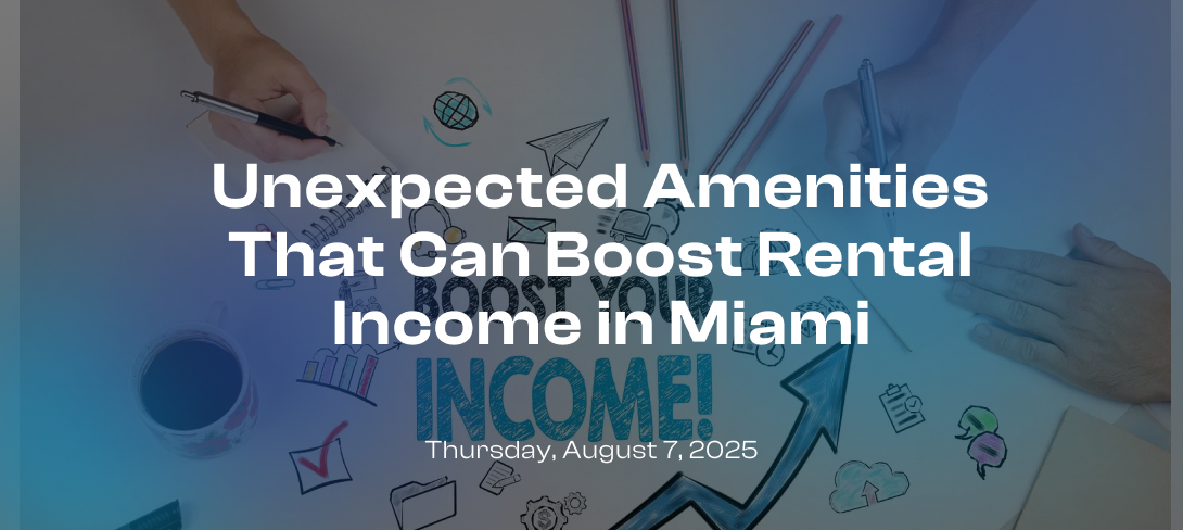 Unexpected Amenities That Can Boost Rental Income in Miami